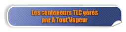 Les conteneurs TLC gérés par A Tout’Vapeur